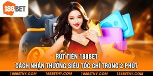 1-rut-tien-188bet-–-cach-nhan-thuong-sieu-toc-chi-trong-2-phut